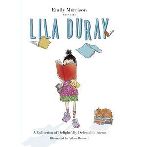 Lila Duray: A Collection of Delightfully Delectable Poems -- Emily Morrison